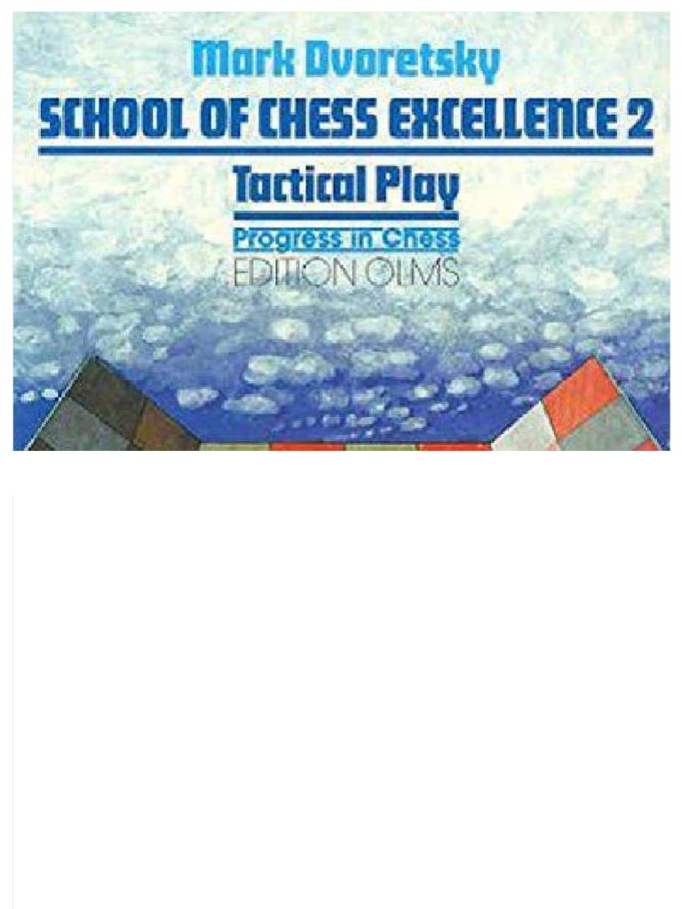 Mark Dvoretsky School of Chess Excellence 2 Tactical Play | PDF