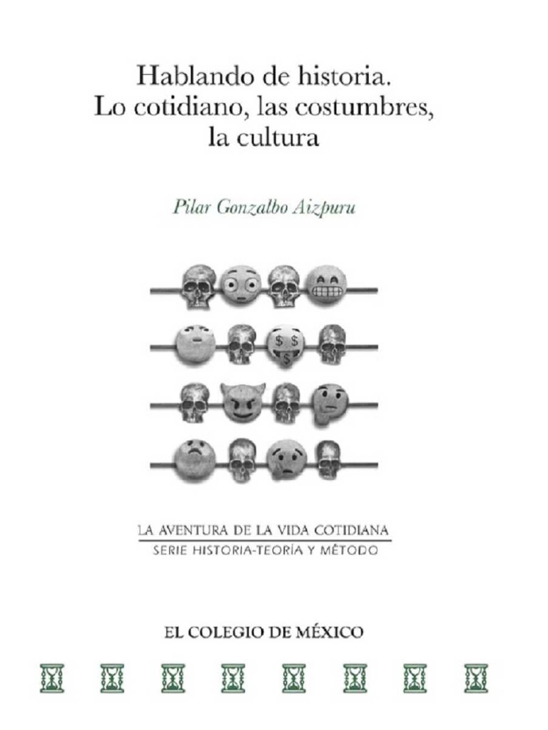 Gonzalbo Aizpuru Pilar Hablando de Historia Lo Cotidiano Las