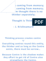 Thought Is Coming From Memory Thinker Is Coming From Memory Apart From Thought There Is No Thinker Separately Thought Is Thinker - J. Krishnamurti