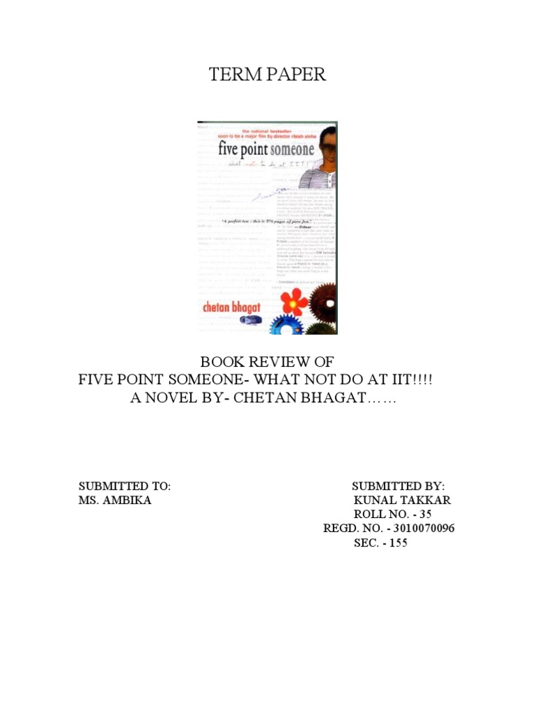Term Paper Book Review of Five Point SomeoneWhat Not Do at Iit!!!! A Novel by Chetan Bhagat