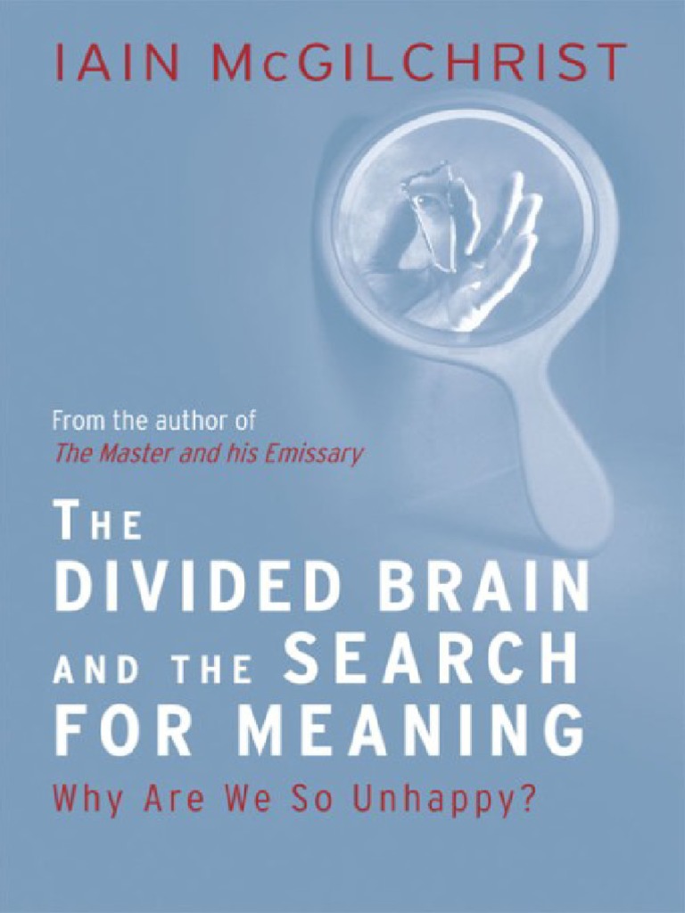 Iain Mcgilchrist The Divided Brain And The Search For Meaning Why