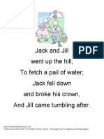 Jack and Jill Went Up The Hill, To Fetch A Pail of Water Jack Fell Down and Broke His Crown, and Jill Came Tumbling After