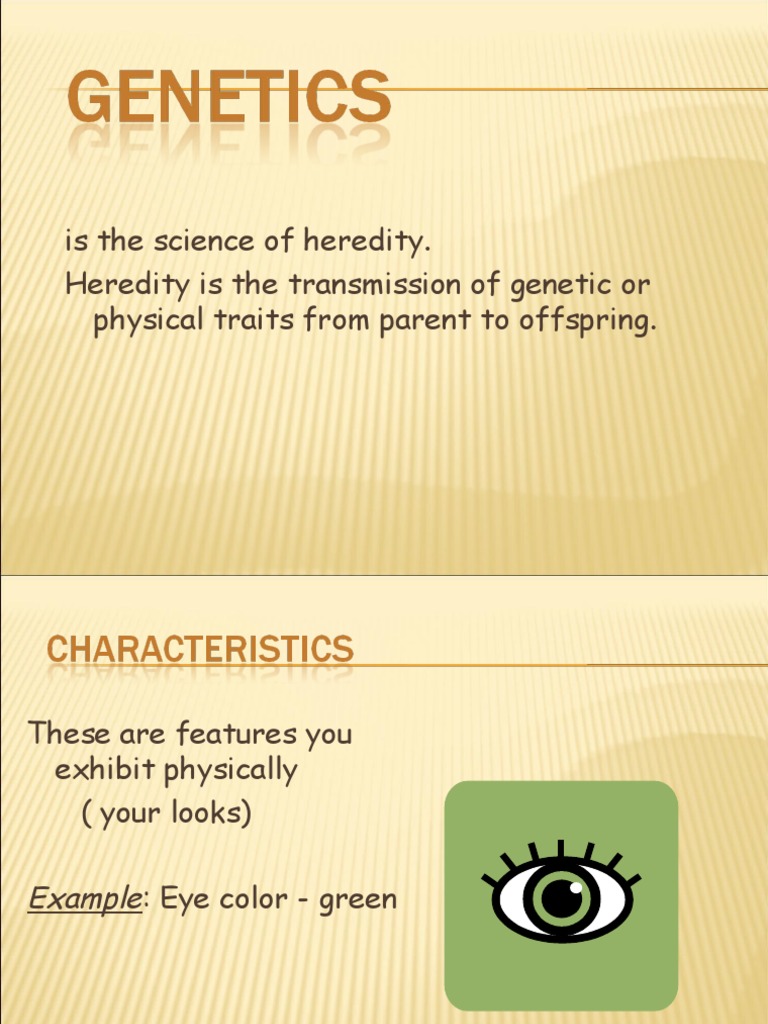 Is The Science of Heredity. Heredity Is The Transmission of or