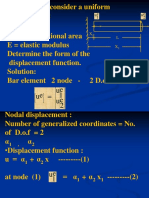 Example (1) : Consider A Uniform Prismatic Bar: L Length A Cross-Sectional Area E Elastic Modulus Determine The Form of The Displacement Function. Solution: Bar Element 2 Node - 2 D.O.F