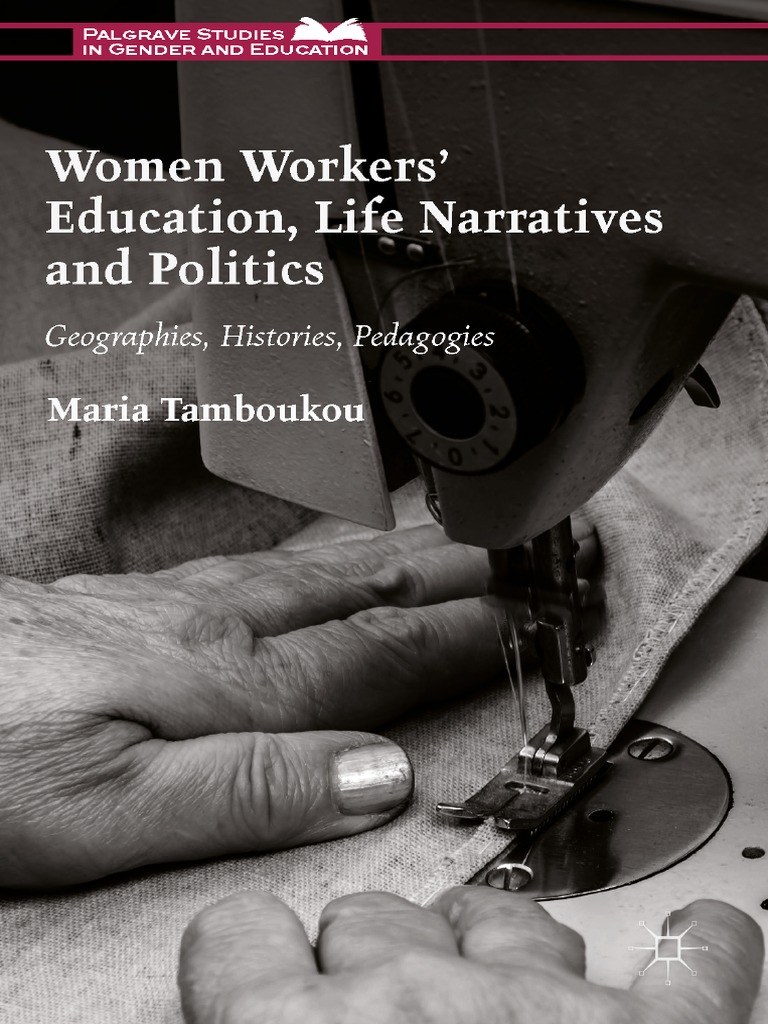 Palgrave Studies in Gender and Education) Maria Tamboukou (Auth.) - Women Workers Education, Life Narratives and Politics pic