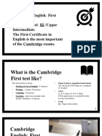 Cambridge English: First (FCE) Difficulty Level: B2 /upper Intermediate The First Certificate in English Is The Most Important of The Cambridge Exams