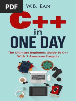 C++ in One Day - The Ultimate Beginners Guide To C++ With 7 Awesome Projects