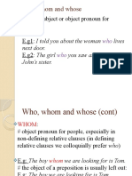 Who, Whom and Whose:: Subject or Object Pronoun For People. E.g1: I Told You About The Woman E.g2: The Girl