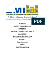 Nombre: Ruddy Calsina Nina Materia: Produccion Petrolera Iii Carrera: Ingeniera Petrolera Curso: 8vo Semestre Tema: Investigacion