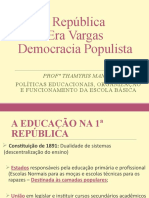 1 República Era Vargas Democracia Populista: Prof Thamyris Mandú