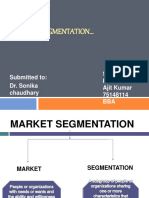 Market Segmentation : Submitted To: Dr. Sonika Chaudhary Submitted By: Ajit Kumar 75148114 BBA