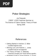 Poker Strategies: Joe Pasquale CSE87: UCSD Freshman Seminar On The Science of Casino Games: Theory of Poker Spring 2006