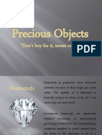 Precious Objects: "Don't Buy For It, Invest On It "