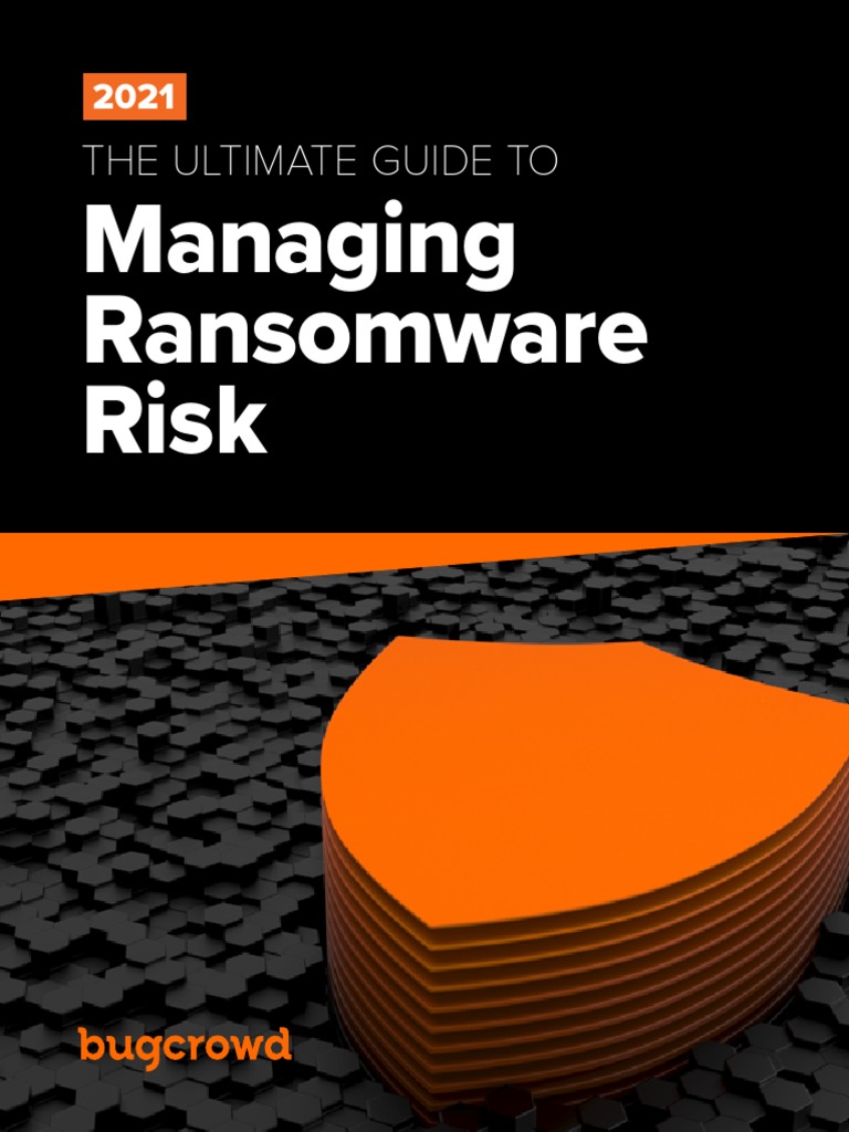 The Ultimate Guide To Managing Ransomware Risk Five Best Practices For