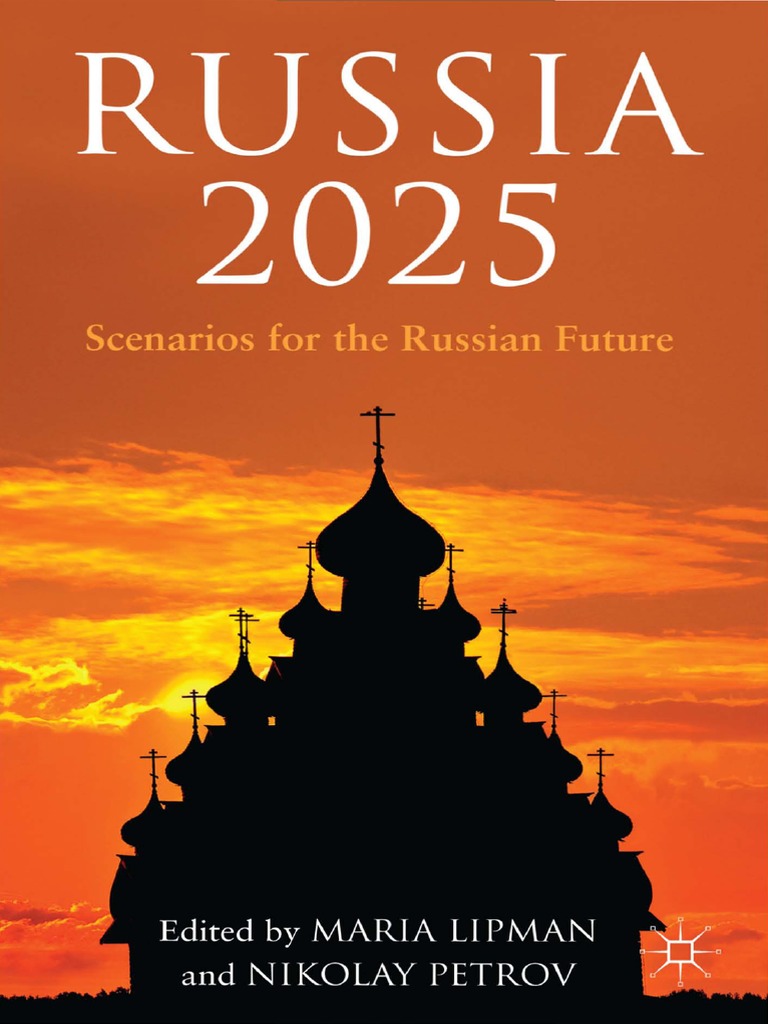 Maria Lipman, Nikolay Petrov (Eds.) - Russia 2025 - Scenarios For The