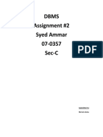 Dbms Assignment #2 Syed Ammar 07-0357 Sec-C: Submitted To: Ma'am Asma