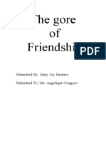 The Gore of Friendship: Submitted By: Mary Joy Jimenez Submitted To: Ms. Angelique Congayo