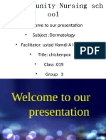 Welcome To Our Presentation - Subject:Dermatology - Facilitator: Ustad Hamdi A Hussein - Title: Chickenpox - Class:019 - Group 3