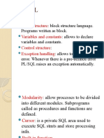 PL/SQL: Features: Block Structure Variables and Constants Control Structure Exception Handling