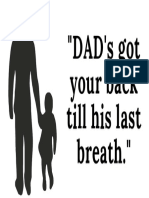 DADs Got Your Back Till His Last Breath.