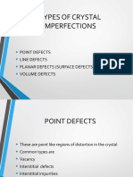 Types of Crystal Imperfections: Point Defects Line Defects Planar Defects (Surface Defects) Volume Defects