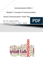 UG-1 Communication Skills-I Module I: Concept of Communication Social Communication: Small Talk By: Dr. Seema Johar Assitant Profesor, AICC, AUUP