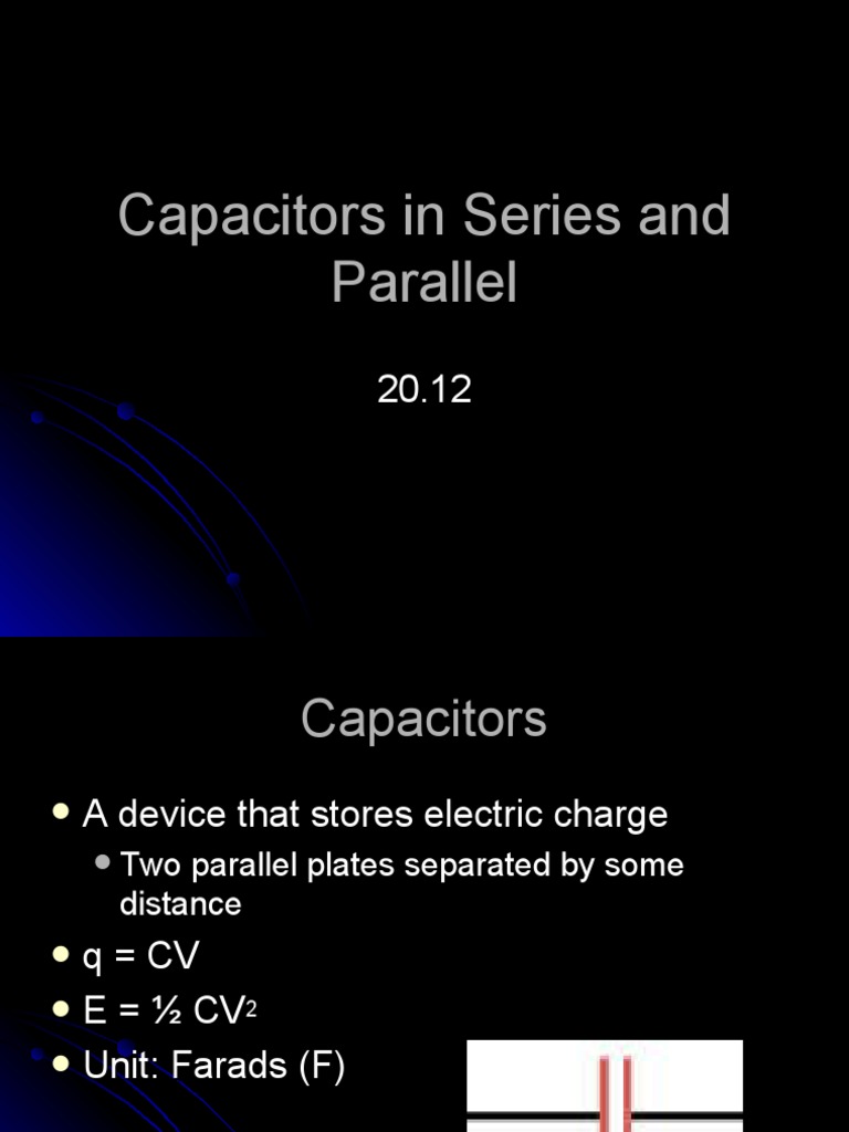 Capacitors: Series and Parallel Guide | PDF | Technology & Engineering