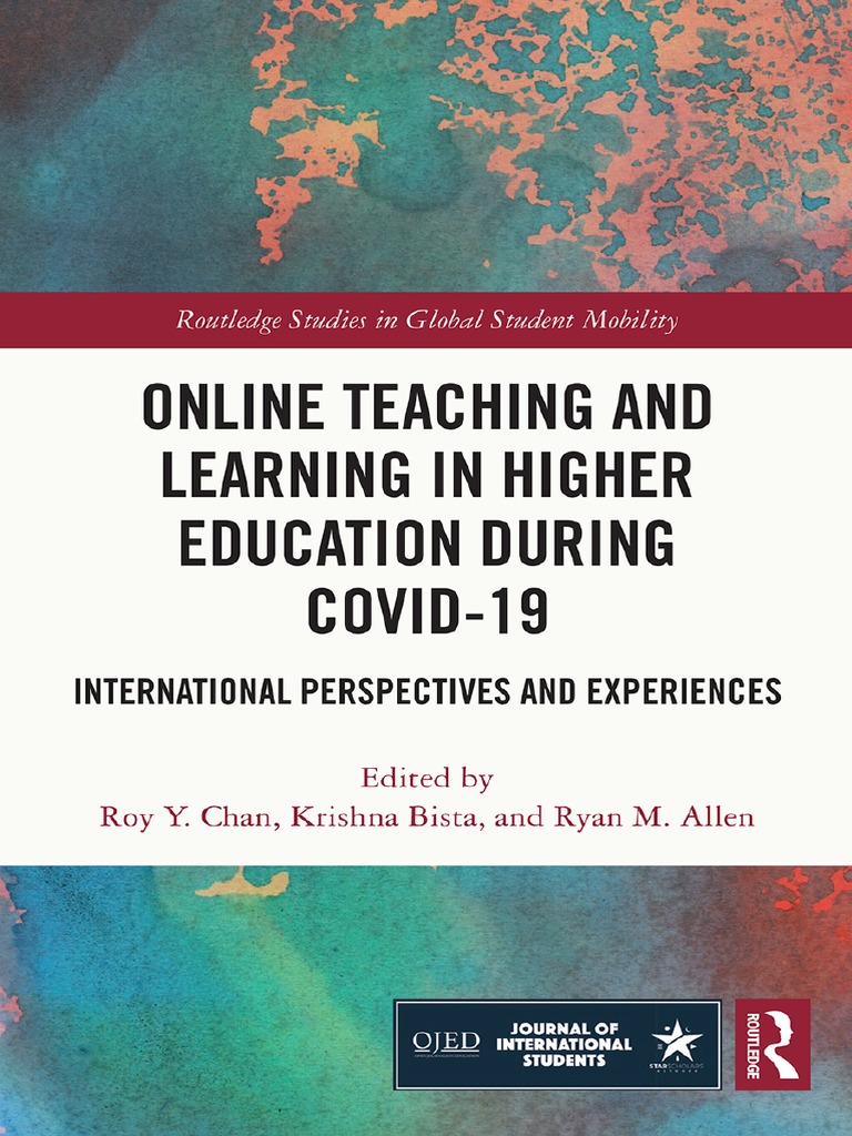 Routledge Studies in Global Student Mobility] Roy Y. Chan (Editor), Krishna  Bista (Editor), Ryan M. Allen (Editor) - Online Teaching and Learning in  Higher Education During COVID-19_ International Perspectives and | PDF |