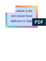 Education Is The Movement From Darkness To Light