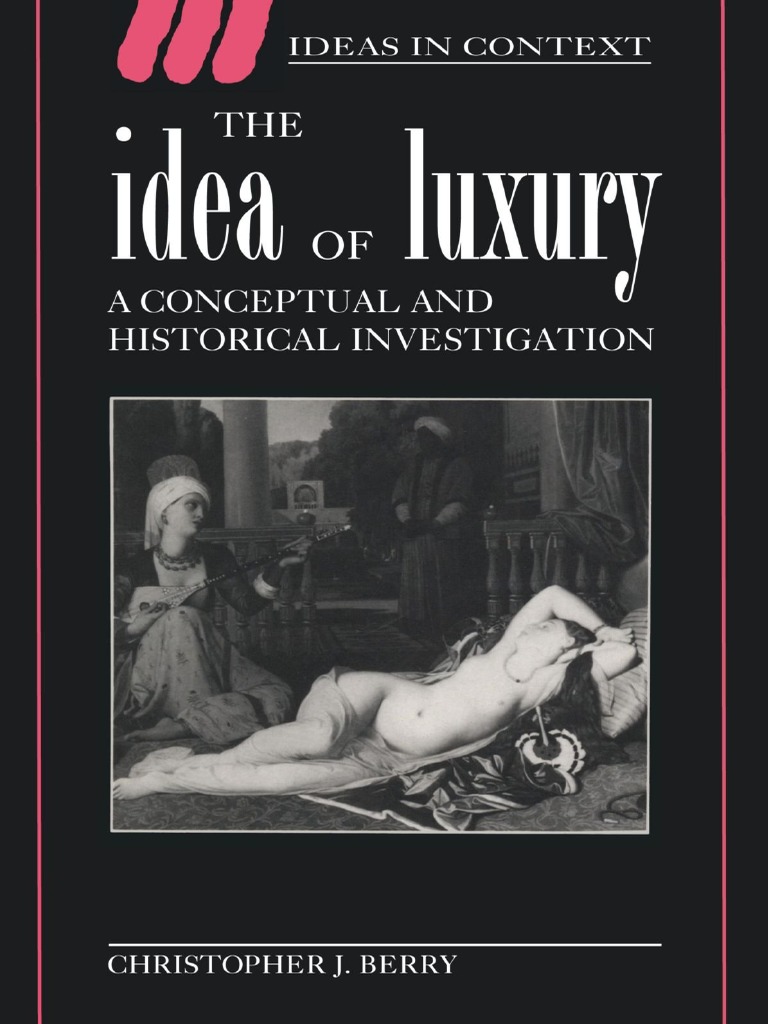 Christopher J. Berry - The Idea of Luxury - A Conceptual and Historical  Investigation-Cambridge University Press (1994), PDF, Reason