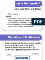 What Is Multimedia?: Derived From The Word "Multi" and "Media"