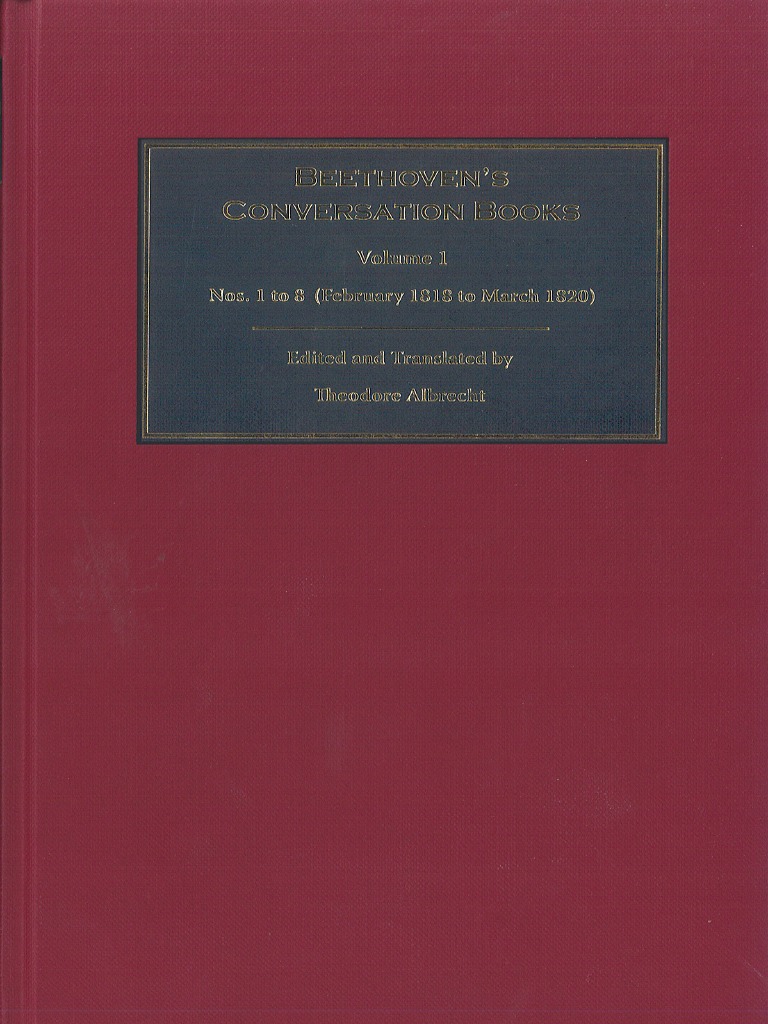 Albrecht, Beethoven - Beethoven's Conversation Books Volume 1 Nos 1-8  February 1818 To March 1820 | PDF | Ludwig Van Beethoven