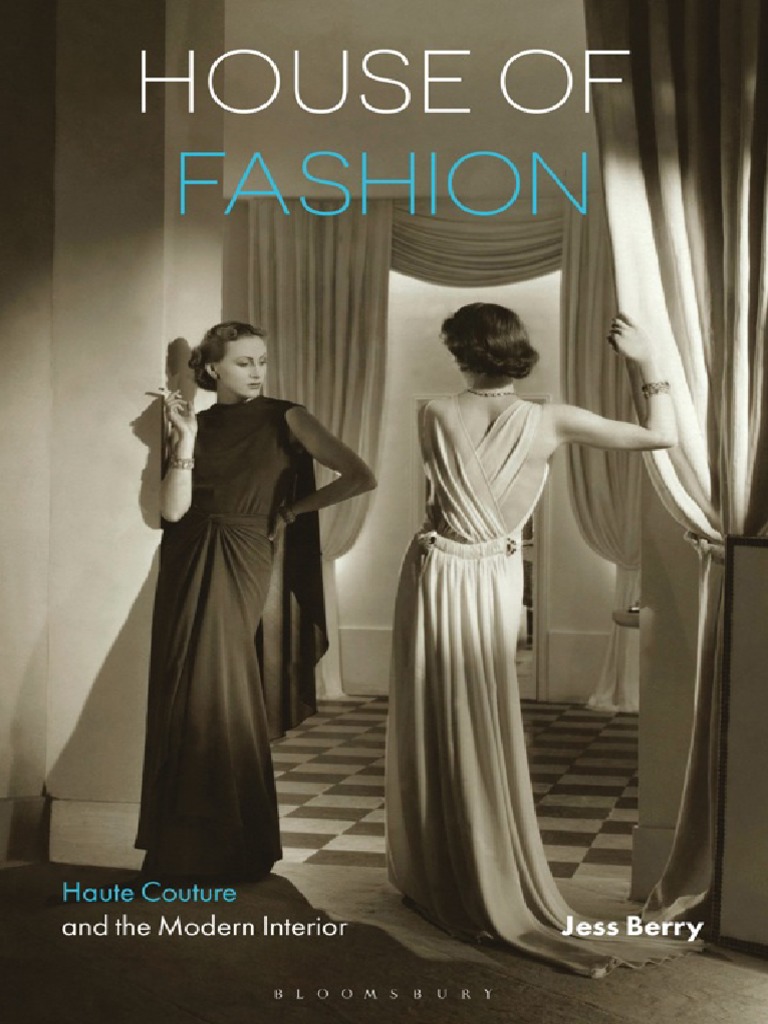 House of Fashion - Haute Couture and The Modern Interior (PDFDrive), PDF, Fashion