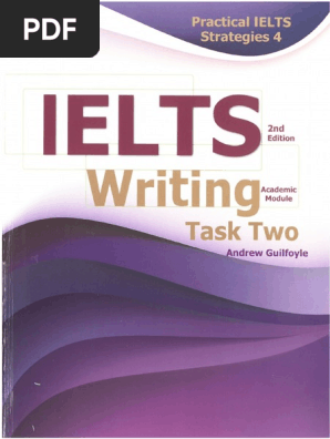 Practical Ielts Strategies 4 Ielts Writing Task Two (Academic Module)