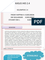 Kasus Ihd 2.4: Kelompok C-4 FRIDAY HAPPINA H. K100130036 Kiki Wulansari K100130037 Stevany Dwi J. K100130040