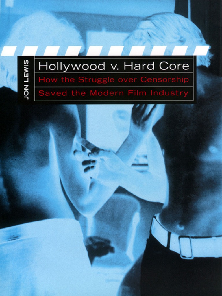 Hollywood V Hard Core How The Struggle Over Censorship Created The Modern Film Industry