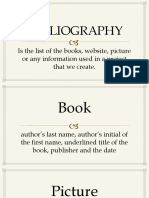 Bibliography: Is The List of The Books, Website, Picture or Any Information Used in A Project That We Create