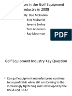 Competition in The Golf Equipment Industry in 2008: By: Dan Mclindon Kyle Mcdaniel Jeremy Smiley Tom Anderson Ray Moorman