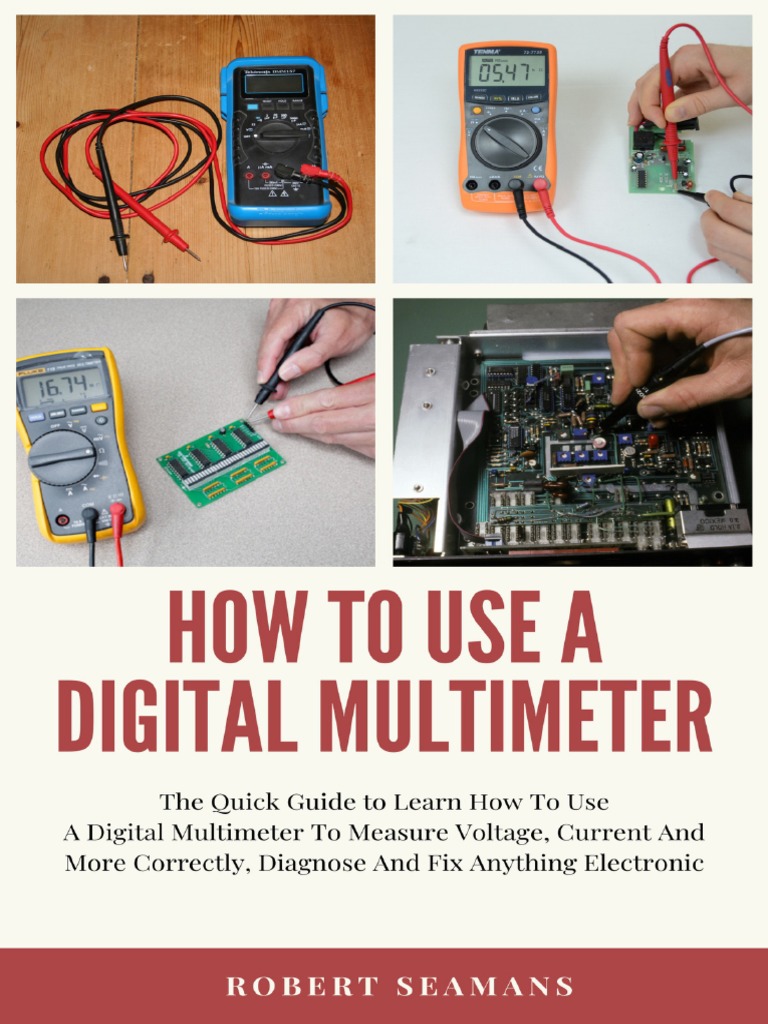 How To Use A Digital Multimeter The Quick Guide To Learn ... - Scribd