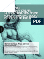 Conversar, Investigar, Crear - La Conversación Como Forma para Evidenciar Procesos de Creación, Daniel Enrique Ariza Gómez, 2014