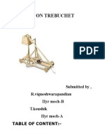 Project On Trebuchet: Submitted By, R.Vigneshwarapandian Iiyr Mech-B T.Koushik Iiyr Mech-A Table of Content