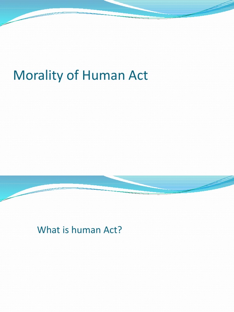 The Morality of Human Acts Understanding the Elements, Determinants, and Conditions that