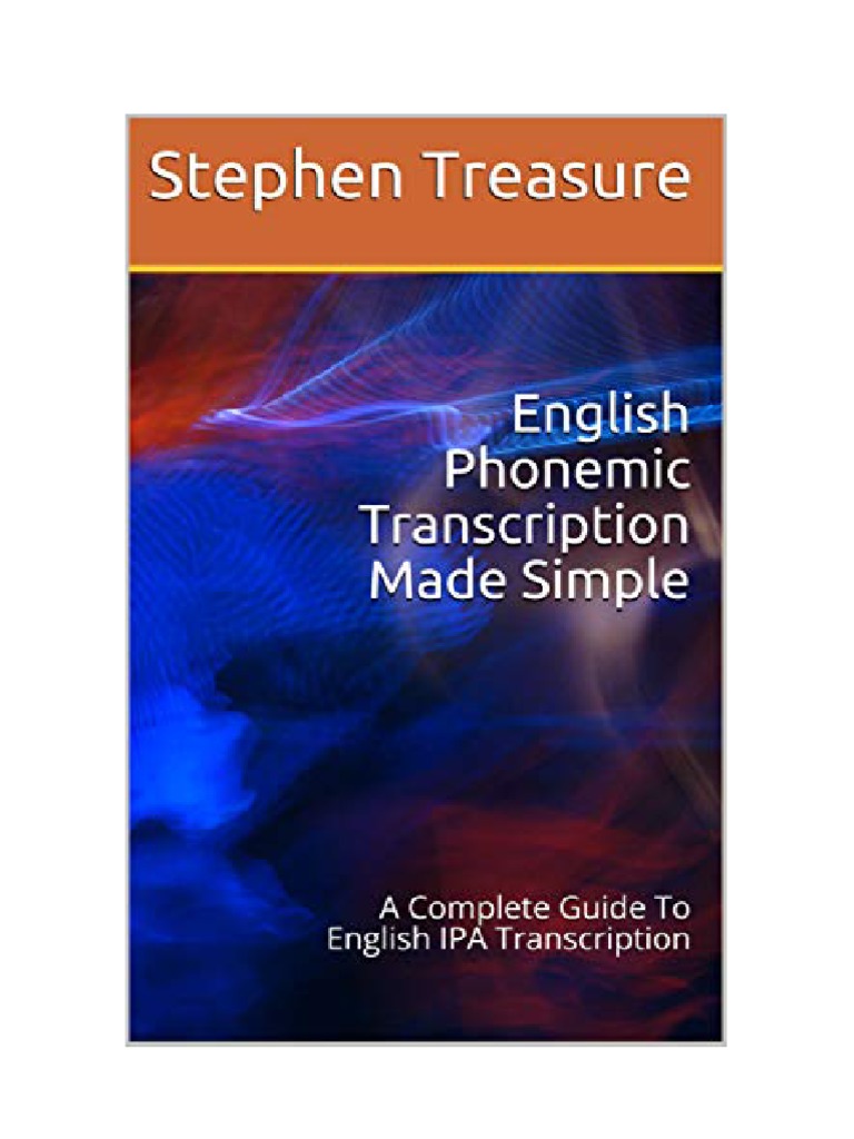English Phonemic Transcription Made Simple - A Complete Guide To ...