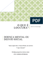 AULA 1 - O Que É Loucura - Doença Mental Ou Desvio Social