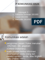 Konsep Komunikasi Anak: Kelompok 3: 1. Catherine Gunawan 1921005 2. Dawut 1921006 3. Wahyudin 1921016