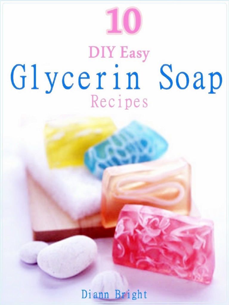 10 DIY Easy Glycerin Soap Recipes Make Your Own Homemade Melt and