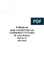 A Study On: Risk and Return of Commodity Futures by Rohit Dhamija Roll No 16 Mba Final