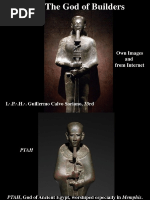 Ptah the God of Builders  - Images and Simbolism - I. · .P. · .H. ·. Guillermo Calvo Soriano, 33rd.