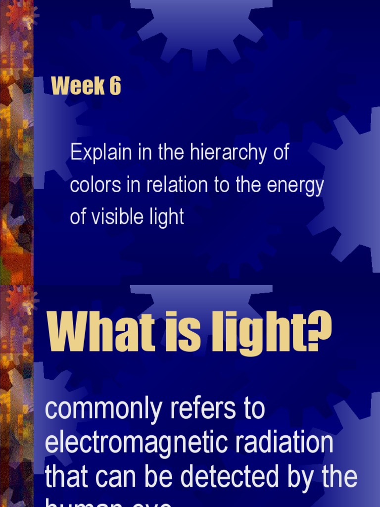 Week 6 Explain in The Hierarchy of Colors in Relation To The Energy of Visible Light PDF