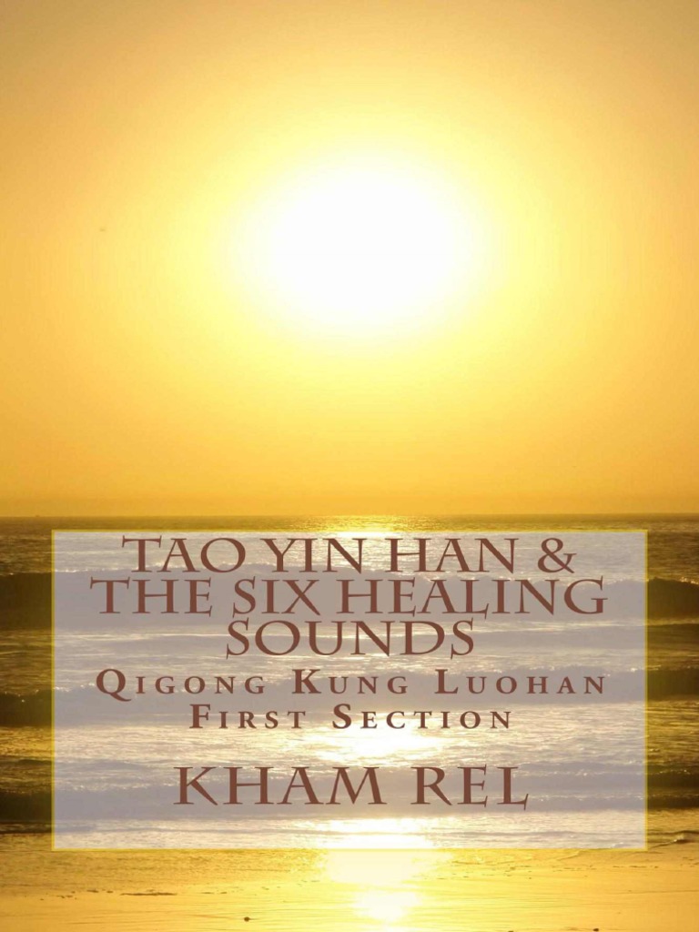Tao Yin Han & The Six Healing Sounds - Qigong Kung Luohan (First ...